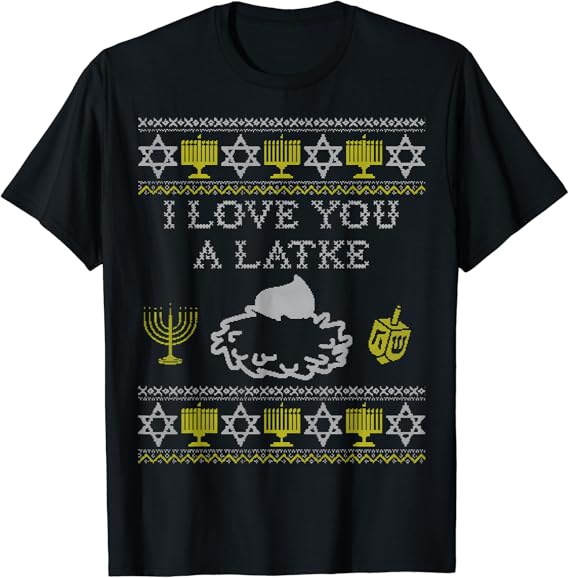 i love you a latke shirt